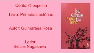 O ESPELHO PRIMEIRAS ESTÓRIAS  GUIMARÃES ROSA [upl. by Attenyl]