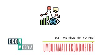 Eviews ile Uygulamalı Ekonometri 2  Verilerin Yapısı [upl. by Lorinda872]