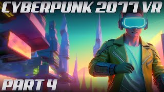 Cyberpunk 2077 VR MOD  Part 4  4K Gameplay  60 FPS  Phantom Liberty  NO COMMENTARY [upl. by Ronym97]