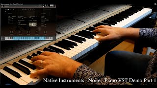 Native Instruments  NOIRE  Piano VST Demo  Part 1 [upl. by Aisitel]