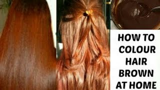 COLOR HAIR BROWN AT HOME NATURALLYHOW TO DYE BROWN COLOR NATURALLY AT HOMEDIY BROWN HAIR COLOR [upl. by Gustin]