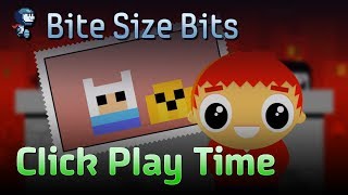 Click Play Time 1  Bite Size Bits [upl. by Navada]