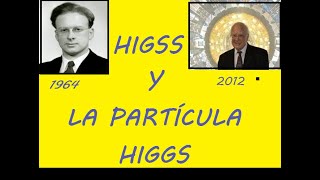 HIGGS Y LA PARTÍCULA HIGGS [upl. by Anayaran]