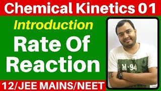 Class 12 chap 3  Chemical Kinetics 01  Introduction  Rate of Reaction JEE MAINSNEET [upl. by Adahsar]