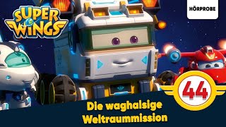 Super Wings  Folge 44 Die waghalsige Weltraummission  Hörspiel [upl. by Anihpesoj905]