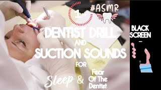 ASMR  Dentist Suction And Drill Soundquot For Dentophobia Dentist Ambient Sounds Black Screen [upl. by Denise671]