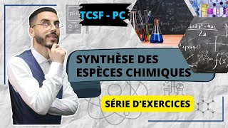 Tronc commun  Série d’exercices  Synthèse des espèces chimiques 🔥 [upl. by Cerys378]