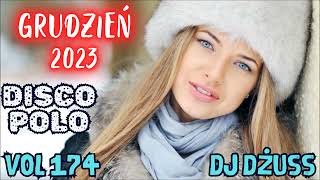 Grudzień 2023 ❄️ 🎧Najnowsze Disco Polo 🎧 Składanka disco polo➠VOL 174 by DJ DŻUSS [upl. by Ssac211]