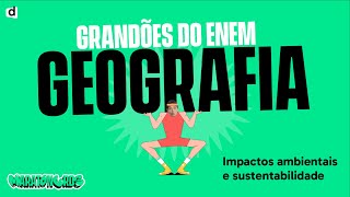 Impactos Ambientais  Geografia  TOP CONTEÚDO ENEM 2023 [upl. by Salazar]