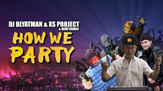 DJ Blyatman amp XS Project  How We Party shorter version [upl. by Gurevich]