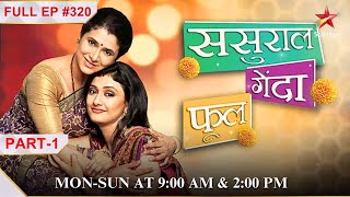 Disappointed  Part 1  S1  Ep320  Sasural Genda Phool [upl. by Nash200]