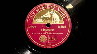 1934 NEW LIGHT SYMPHONY ORCHESTRA  Humoresque HMV 10quot B8129 [upl. by Ynnaffit]