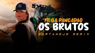 MEGA PANCADÃO SERTANEJO  Os Brutos e as Brutas do SERTANEJO REMIX  Remix 2022 002 [upl. by Calen]