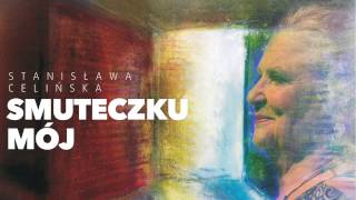 Stanisława Celińska  Smuteczku mój [upl. by Jurkoic]