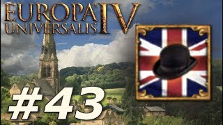 Europa Universalis IV Rule Britannia  Anglophile  Part 43 [upl. by Ahsla]