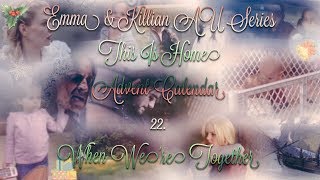 Emma amp Killian AU Series  This Is Home  Advent Calendar  22  When Were Together [upl. by Nekial]