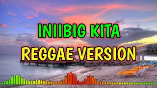 INIIBIG KITA  REGGAE REMIX  DJ SOYMIX [upl. by Devonna]