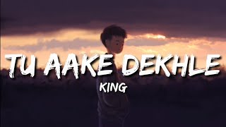 Tu Aake Dekhle Lyrics  King [upl. by Raffaj797]