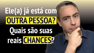 Se o seusua ex já está com outra pessoa entenda quais são suas reais chances de ter elea de volta [upl. by Ysset838]