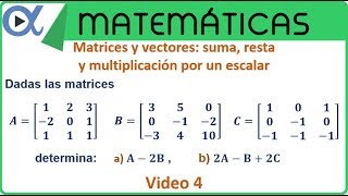 Matrices suma resta y multiplicación por un escalar video 4  Álgebra lineal – Vitual [upl. by Aivata958]