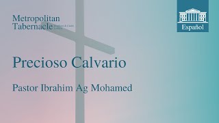 Precioso Calvario Hebreos 25  Pastor Ibrahim Ag Mohamed [upl. by Duong]