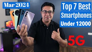 Top 7 Best 5G Phones Under 12000 in March 2024 in March 2024 I Best Smartphone Under 12000 [upl. by Jervis]