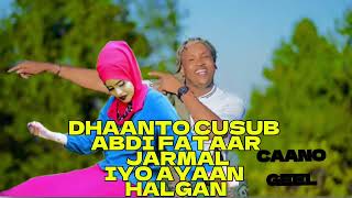 DHAANTO MACAAN ABDI FATAAX JARMAL IYO AYAAN HALGAN NEW VIDEO 2024 [upl. by Mathur]