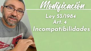 Ley 531984 Incompatibilidades  Modificación artículo 4 [upl. by Nivlad]