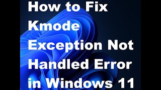 KMODE EXCEPTION NOT HANDLED Blue Screen Error Windows 11  10 [upl. by Aicnelev33]