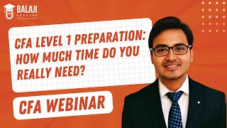 CFA Level 1 Preparation How Much Time Do You Really Need  CFA Webinar  Balaji Educare [upl. by Arihppas]