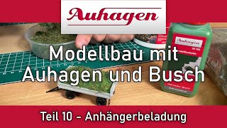 Modellbau mit Auhagen und Busch  Anhängerbeladung gestalten  Teil 10 [upl. by Artenal398]