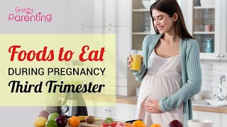 Pregnancy Third Trimester Diet Essentials Foods to Eat During the Third Trimester [upl. by Annirak]