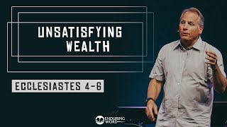 Ecclesiastes 46  Unsatisfying Wealth [upl. by Mure227]