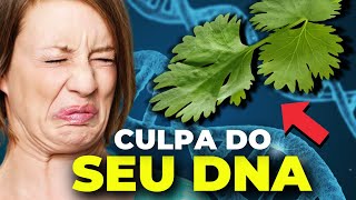 Como o SEU DNA DESTRUIU o SABOR do COENTRO [upl. by Iznik]