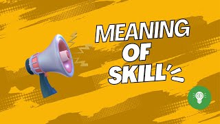 Meaning of skill Skill True meaning of skills Binteanwar hub [upl. by Lesak51]