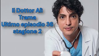 quotSpoiler Il Dottor Alì ep 36 stagione 2 Ecco Cosa Ti Aspetta nellultimo episodiquot ildottorali [upl. by Pomeroy]