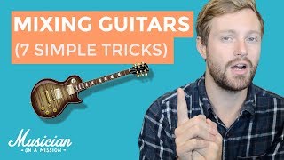 Mixing Guitars 7 Simple Tricks You MUST Try  musicianonamissioncom  Mix School 13 [upl. by Mcdowell879]