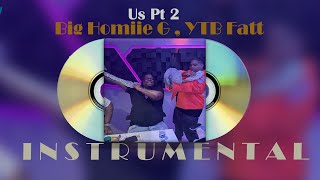 Big Homiie G YTB Fatt Us Too Pt 2 Instrumental [upl. by Malsi]