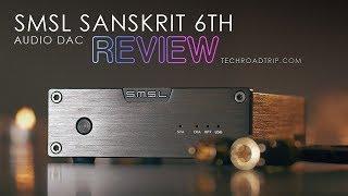 SMSL Sanskrit 6th  Review The Audio DAC that gives to Standard a Name [upl. by Bailar]