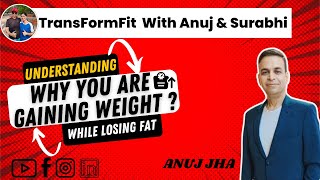 Understanding Why You Are Gaining Weight While Losing Fat [upl. by Ahtanoj]