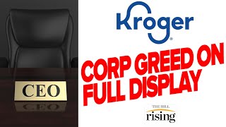 Kroger CEO GREED Makes Employees Suffer Dems LOSE Working Class To GOP Do Right Populists Deliver [upl. by Bills]