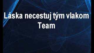 Karaoke klip Láska necestuj tým vlakom  Team [upl. by Esiuqcaj169]