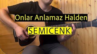 Semicenk  Onlar Anlamaz Halden  Gitar Akorlari [upl. by Cleaves198]