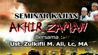 SEMINR AKHIR ZAMAN  Ust Zulkifli Muhammad Ali Lc [upl. by Ellesij]