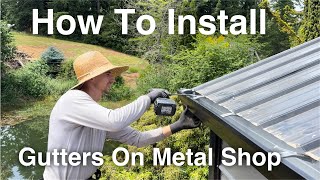 How To Install Gutters On Metal Shop gutters [upl. by Handy]