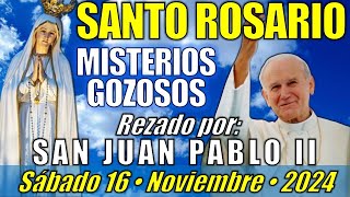 🙏🏻 SANTO ROSARIO • Sábado 161124 • Misterios Gozosos  SAN JUAN PABLO II [upl. by Carrnan]