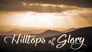 Hilltops of Glory [upl. by Hsirt]