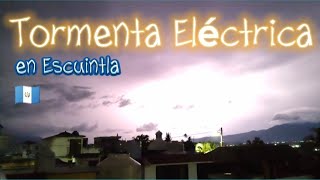 Tormenta Eléctrica en Escuintla [upl. by Notlim220]