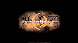 A Perfect Circle  Acoustic Sessions [upl. by Cinomod699]