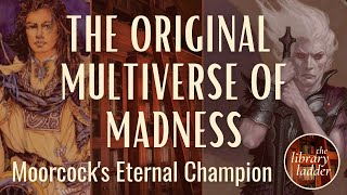 Michael Moorcocks Eternal Champion Part 1 Enter the Multiverse [upl. by Bern]